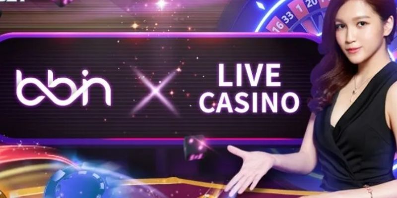 Giới thiệu những điều cần nắm rõ về sảnh casino BBIN